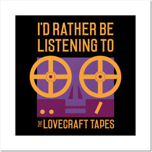 I'd Rather Be Listening To The Lovecraft Tapes Posters and Art